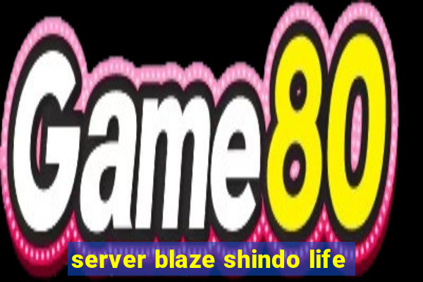 server blaze shindo life